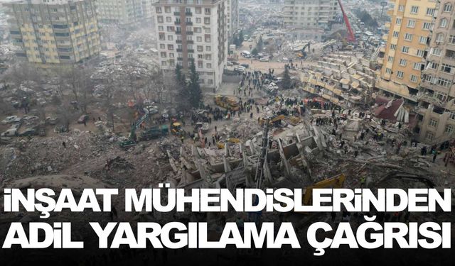 İnşaat mühendislerinden çağrı: 6 Şubat depreminin asıl sorumluları hesap vermelidir!