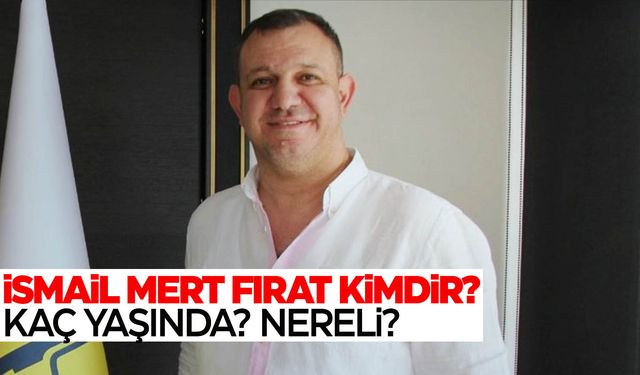 MKE Ankaragücü yeni başkanı İsmail Mert Fırat kimdir?