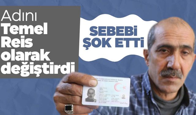 İsmini Temel Reis olarak değiştirdi, sebebi şaşkına çevirdi!