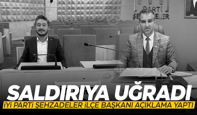 İYİ Parti Şehzadeler'den açıklama! Saldırıya uğradı...