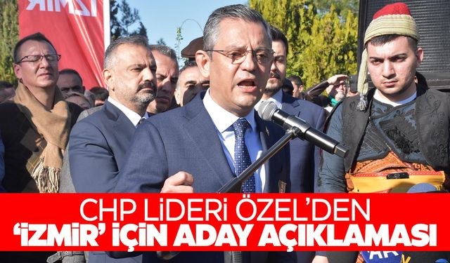 Özgür Özel’den İzmir’de ‘aday’ açıklaması