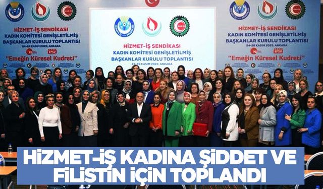 HİZMET-İŞ “Kadına şiddet ve Filistin” için toplandı