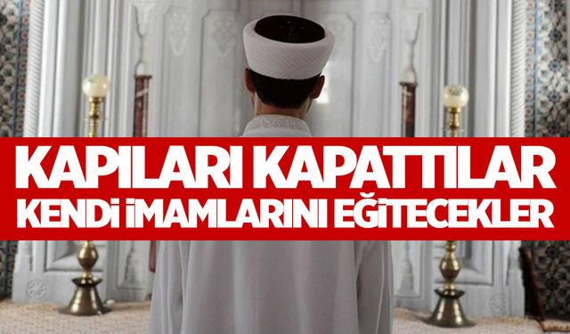 Kapılar kapandı... Kendi imamlarını yetiştirecekler