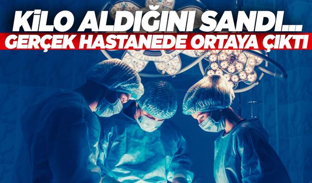 Kilo aldığını sanıyordu… Karnından çıkanlar şok etti