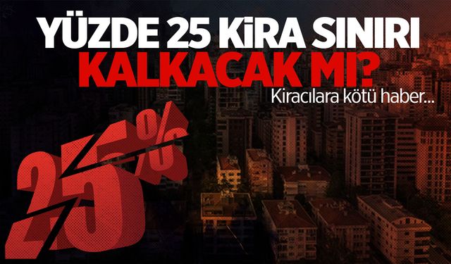 Kirada yüzde 25 zam sınırı 2024'te sonlanabilir