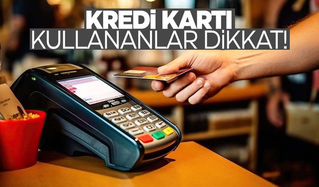 Kredi kartı kullanıcılarına son uyarı!