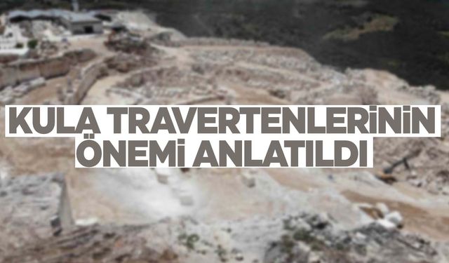 Kula travertenlerinin ekonomiye katkısı milletvekillerine anlatıldı 