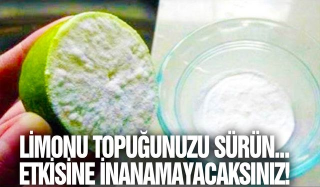 Limonu topuğunuzu sürün... Etkisine inanamayacaksınız!