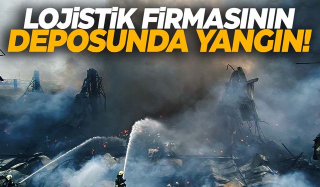 Lojistik firmasının deposunda dev yangın!