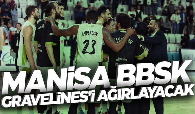 Manisa BBSK'da, Avrupa Kupası heyecanı kaldığı yerden devam ediyor  