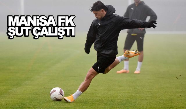 Manisa FK şut çalıştı… Özköylü hata istemiyor!