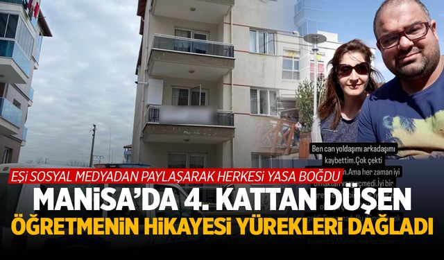 Manisa'da 4. kattan düşerek ölen öğretmenin yürekleri yakan hikayesi...