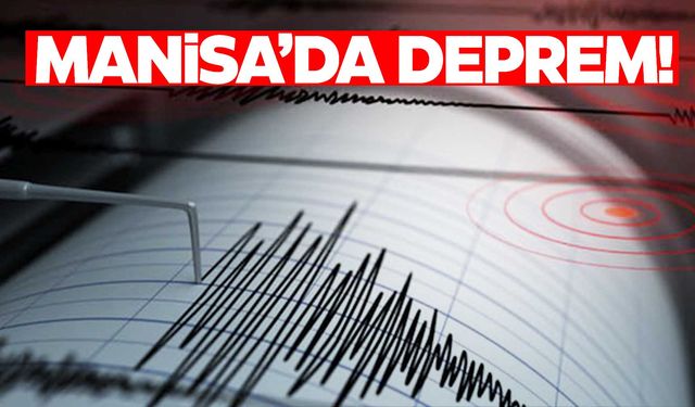 Manisa’da deprem oldu!