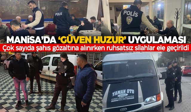 Manisa’da “Güven Huzur” uygulaması  