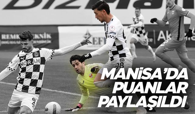 Manisa'da puanlar paylaşıldı