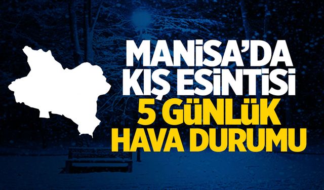 Manisa'da yeni hafta nasıl geçecek? İşte hava durumu raporu