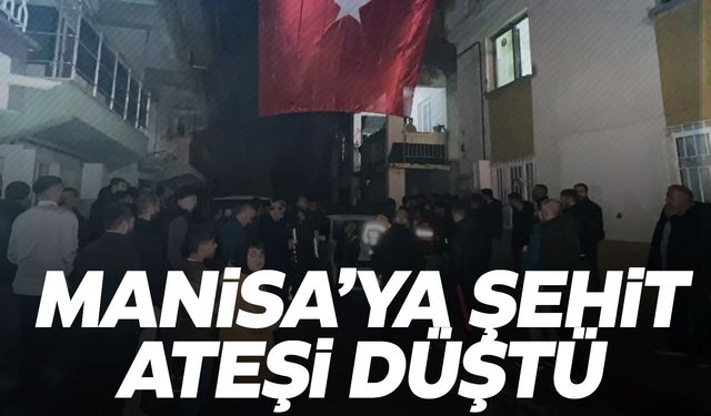 Manisa'ya şehit ateşi düştü