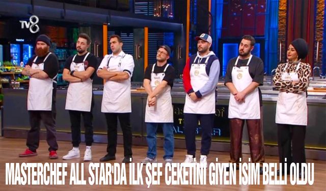 MasterChef All Star'da Heyecan Dorukta: İlk Şef Ceketi Tahsin'in!