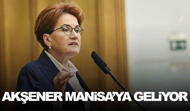 Meral Akşener yeni yılda Manisa’ya geliyor!