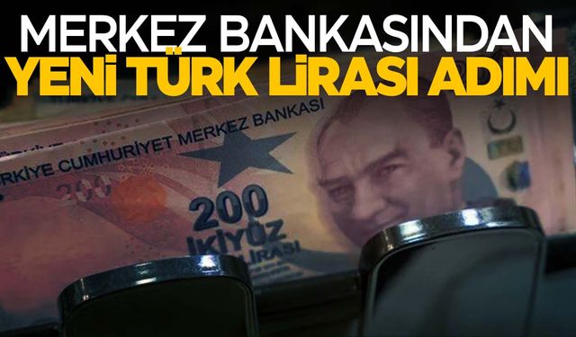 Merkez Bankası’ndan yeni Türk Lirası adımı