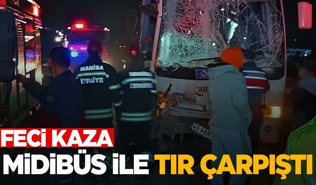 Manisa’da işçi servisi ile tır çarpıştı… Çok sayıda yaralı var!