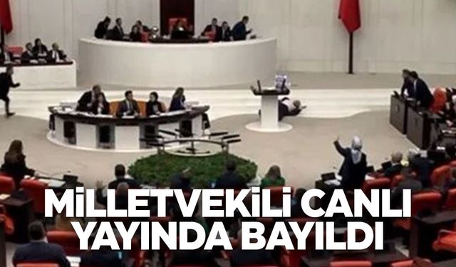 Milletvekili TBMM Genel Kurulu'nda bayıldı! İşte o anlar...