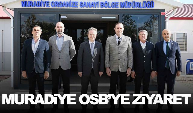 Vali Ünlü’den Muradiye OSB’ye ziyaret