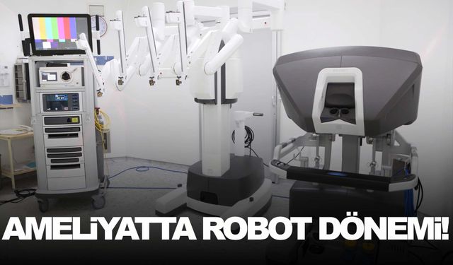 O hastanede ameliyatlar robot ile yapılacak