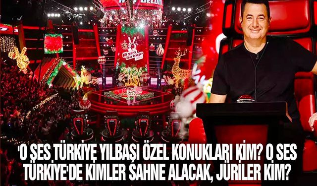 O Ses Türkiye yılbaşı özel konukları kim? O Ses Türkiye'de kimler sahne alacak, jüriler kim?