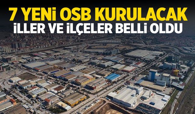 7 yeni OSB kurulacak! İller belli oldu