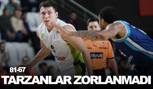 Potanın Tarzanları zorlanmadı: 81-67