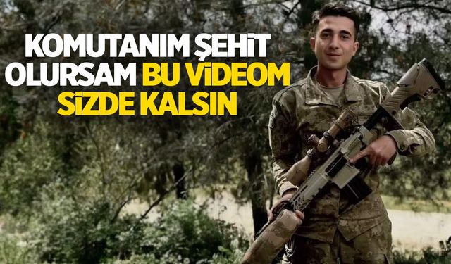 Şehit Kemal Aslan: “Komutanım şehit olursam bu videom sizde kalsın”