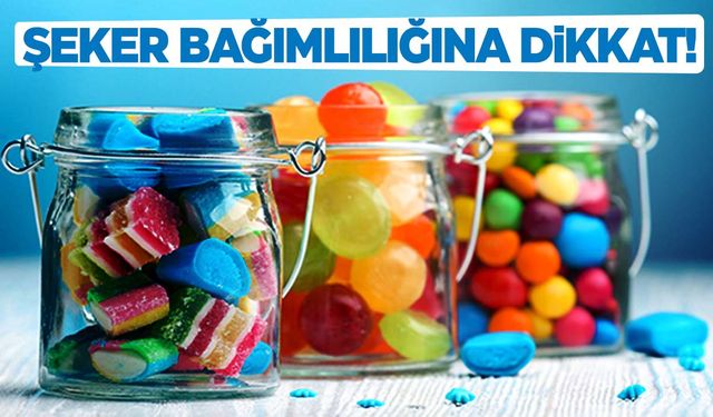 Şeker bağımlılığına dikkat! Uzmanı uyarıları sıraladı