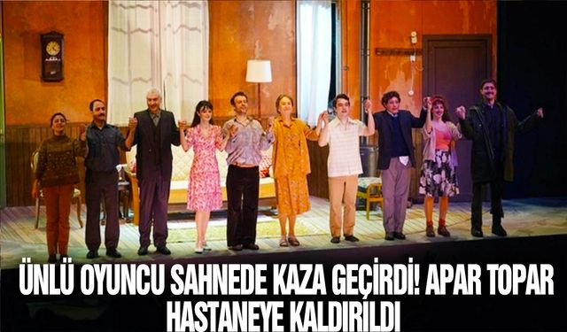 Ünlü oyuncu sahnede kaza geçirdi! Apar topar hastaneye kaldırıldı