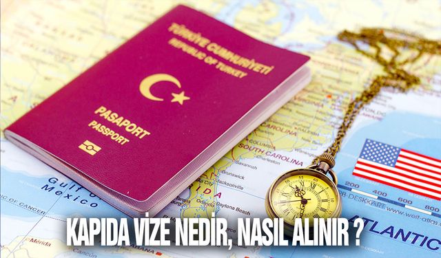 Kapıda vize nedir, nasıl alınır?