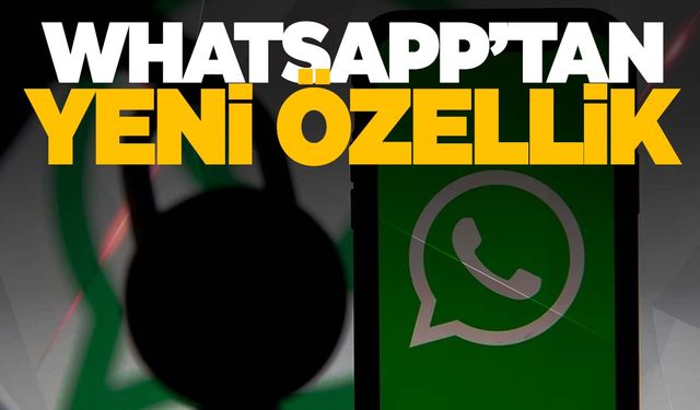 WhatsApp’tan bomba yeni özellik!