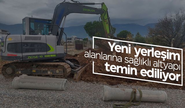 Yeni yerleşim alanlarına sağlıklı altyapı temin ediliyor