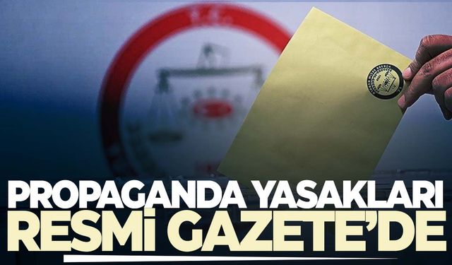 Yerel seçimlere ilişkin propaganda yasakları Resmi Gazete’de  