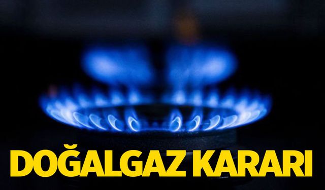 Yürürlüğe girdi… 81 ilde doğalgaz kararı