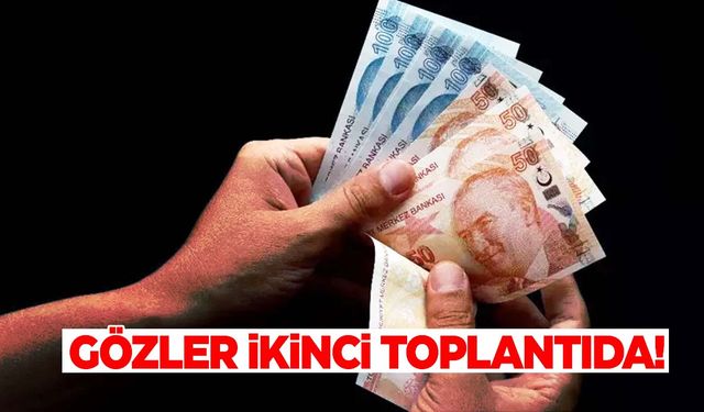 Zam pazarlığı sürüyor… Gözler Pazartesi gününe çevrildi!