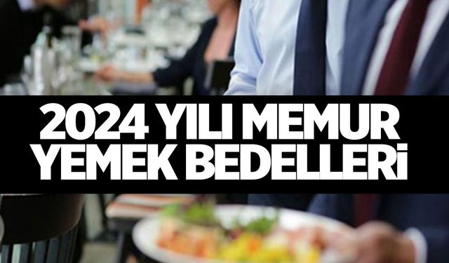 2024 yılı memur yemek bedelleri belirlendi