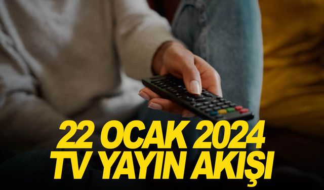 22 Ocak Pazartesi tv ekranında neler var? Tüm kanalların yayın akışı...