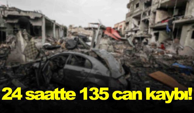 Gazze’de son 24 saatte 135 can kaybı!