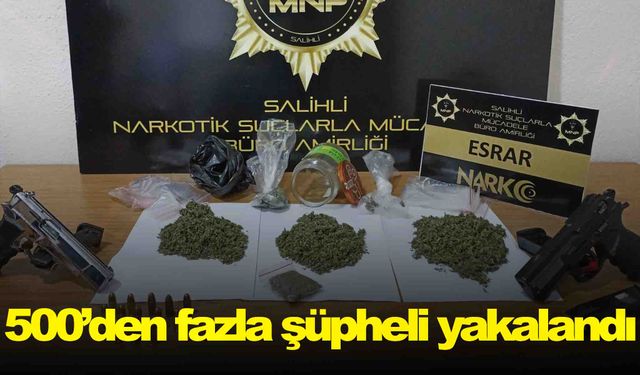 Salihli’de 1 yılda 500’den fazla şüpheli yakalandı