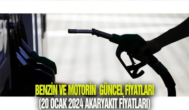 20 Ocak 2024 Tarihli güncel akaryakıt fiyatları