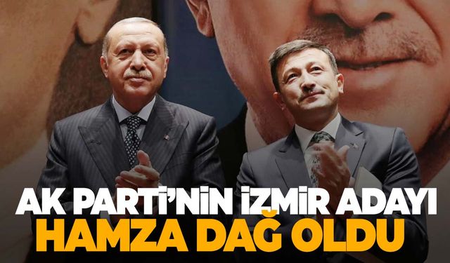 AK Parti’nin İzmir adayı Hamza Dağ oldu!