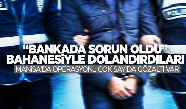 Araç dolandırıcılığı çetesine Manisa’da operasyon!