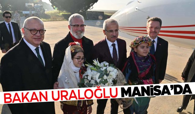 Bakan Uraloğlu Manisa’da