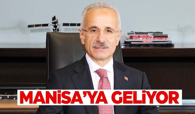 Bakan Uraloğlu Manisa’ya geliyor!