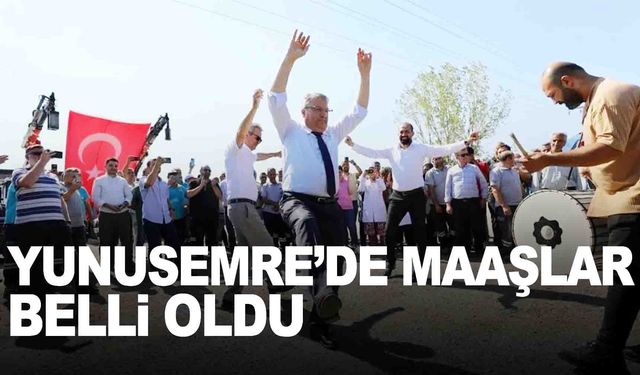 Yunusemre'de maaşlar belli oldu! İşte 2024 maaşları!